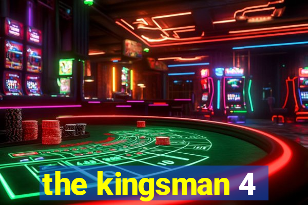 the kingsman 4